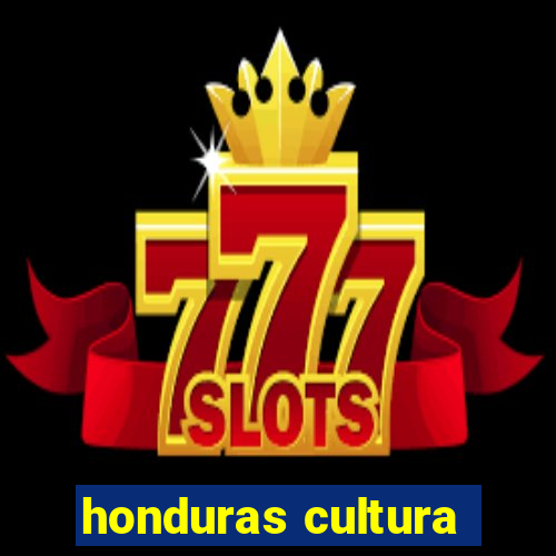 honduras cultura